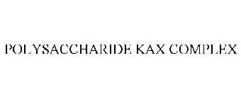 POLYSACCHARIDE KAX COMPLEX