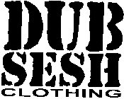 DUB SESH CLOTHING