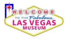 WELCOME TO THE FABULOUS LAS VEGAS MUSEUM 1922