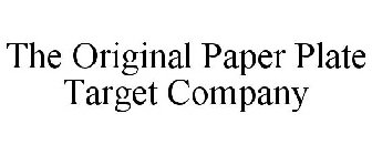 THE ORIGINAL PAPER PLATE TARGET COMPANY