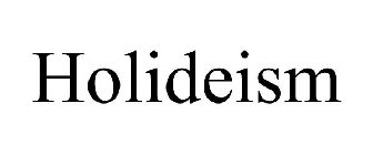 HOLIDEISM