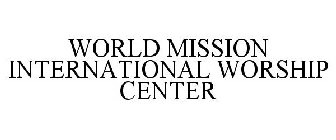 WORLD MISSION INTERNATIONAL WORSHIP CENTER