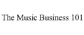 THE MUSIC BUSINESS 101