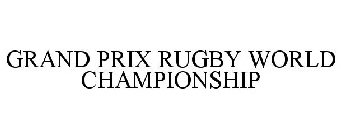 GRAND PRIX RUGBY WORLD CHAMPIONSHIP