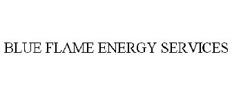 BLUE FLAME ENERGY SERVICES