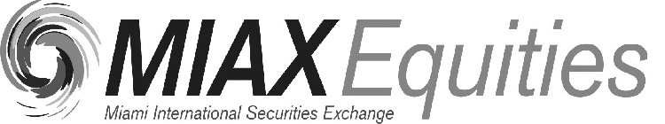 MIAX EQUITIES MIAMI INTERNATIONAL SECURITIES EXCHANGE