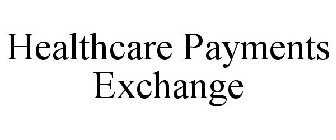 HEALTHCARE PAYMENTS EXCHANGE