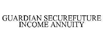 GUARDIAN SECUREFUTURE INCOME ANNUITY