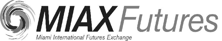 MIAX FUTURES MIAMI INTERNATIONAL FUTURES EXCHANGE