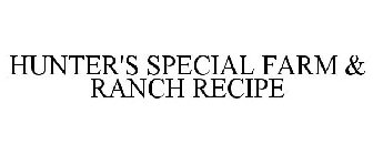 HUNTER'S SPECIAL FARM & RANCH RECIPE