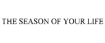 THE SEASON OF YOUR LIFE
