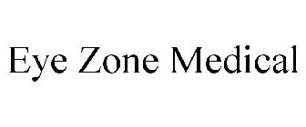 EYE ZONE MEDICAL