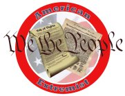 AMERICAN EXTREMIST WE THE PEOPLE BILL OF RIGHTS IN CONGRESS, JULY 4TH 1776 THE UNANIMOUS DECLARATION OF THE THIRTEEN UNITED STATES OF AMERICA