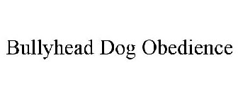 BULLYHEAD DOG OBEDIENCE