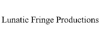 LUNATIC FRINGE PRODUCTIONS