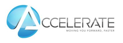 ACCELERATE MOVING YOU FORWARD FASTER