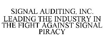 SIGNAL AUDITING, INC. LEADING THE INDUSTRY IN THE FIGHT AGAINST SIGNAL PIRACY