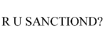 R U SANCTIOND?