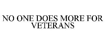 NO ONE DOES MORE FOR VETERANS