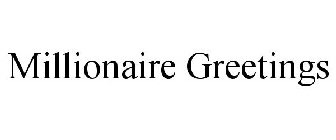MILLIONAIRE GREETINGS