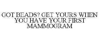 GOT BEADS? GET YOURS WHEN YOU HAVE YOUR FIRST MAMMOGRAM