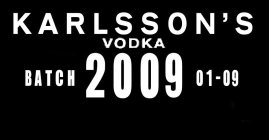 KARLSSON'S VODKA BATCH 2009 01-09