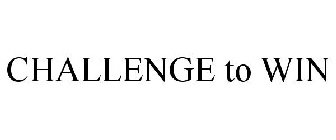 CHALLENGE TO WIN