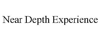 NEAR DEPTH EXPERIENCE