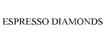 ESPRESSO DIAMONDS