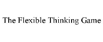 THE FLEXIBLE THINKING GAME