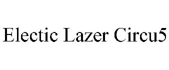 ELECTIC LAZER CIRCU5