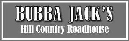 BUBBA JACK'S HILL COUNTRY ROADHOUSE