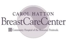 CAROL HATTON BREASTCARECENTER COMMUNITY HOSPITAL OF THE MONTEREY PENINSULA