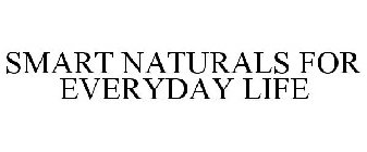 SMART NATURALS FOR EVERYDAY LIFE