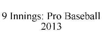 9 INNINGS: PRO BASEBALL 2013