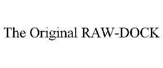 THE ORIGINAL RAW-DOCK