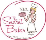 THE SECRET BAKER SHHH... ...IS YOU WWW.THESECRETBAKER.COM