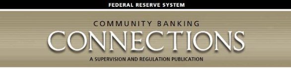 FEDERAL RESERVE SYSTEM COMMUNITY BANKING CONNECTIONS A SUPERVISION AND REGULATION PUBLICATION