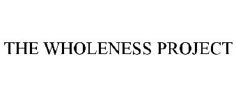 THE WHOLENESS PROJECT