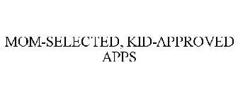 MOM-SELECTED, KID-APPROVED APPS