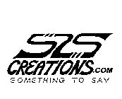 S2S CREATIONS.COM SOMETHING TO SAY
