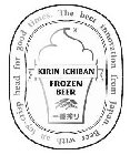 KIRIN ICHIBAN FROZEN BEER THE BEER INNOVATION FROM JAPAN. BEER WITH AN ICY-CRISP HEAD FOR GOOD TIMES.