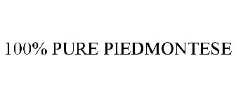 100% PURE PIEDMONTESE