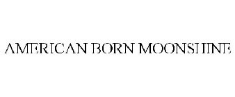 AMERICAN BORN MOONSHINE