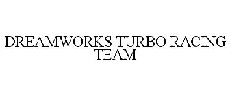 DREAMWORKS TURBO RACING TEAM