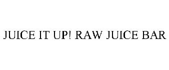 JUICE IT UP! RAW JUICE BAR