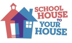SCHOOL HOUSE TO YOUR HOUSE