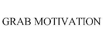 GRAB MOTIVATION