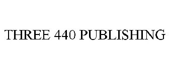 THREE 440 PUBLISHING