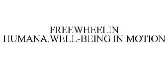 FREEWHEELIN HUMANA.WELL-BEING IN MOTION